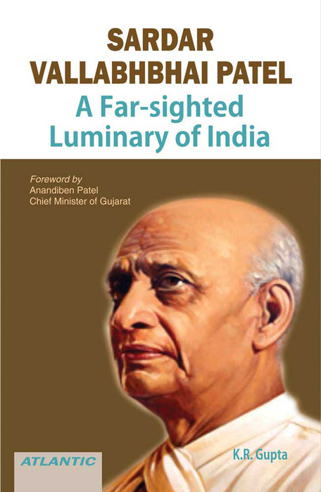 Sardar Vallabhbhai Patel: A Far-sighted Luminary of India