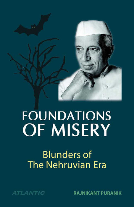 Foundations Of Misery - Blunders Of The Nehruvian Era