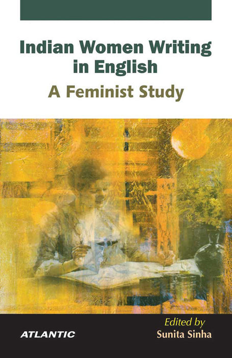Indian Women Writing In English: A Feminist Study
