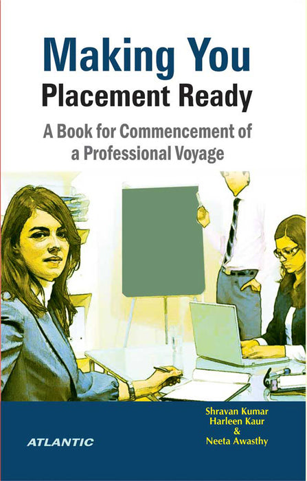 Making You Placement Ready: A Book for Commencement of a Professional Voyage