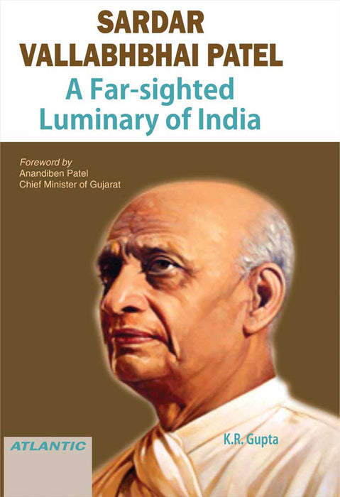 Sardar Vallabhbhai Patel: A Far-sighted Luminary of India