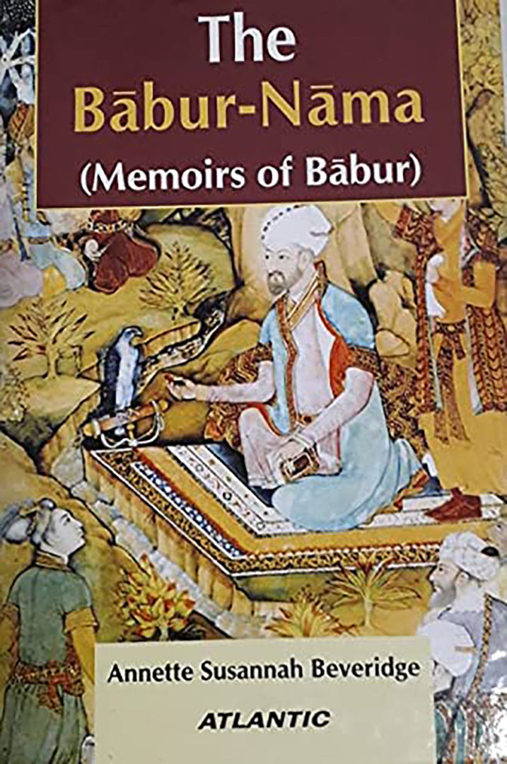 The Babur-Nama: Memoirs of Babur (MULTI VOL SET-2 Vols.)