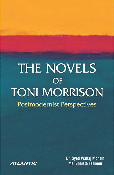 The Novels of Toni Morrison: Postmodernist Perspectives
