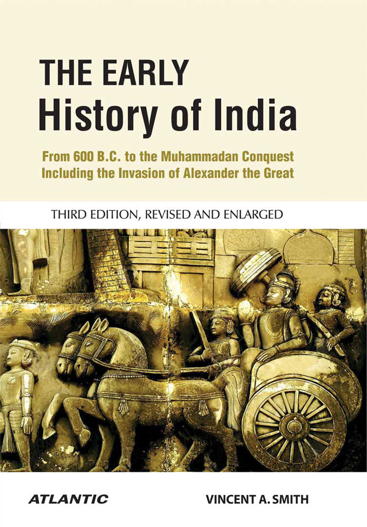 The Early History Of India: From 600 B.C. to the Muhammadan Conquest Including The Invasion of Alexander The Great