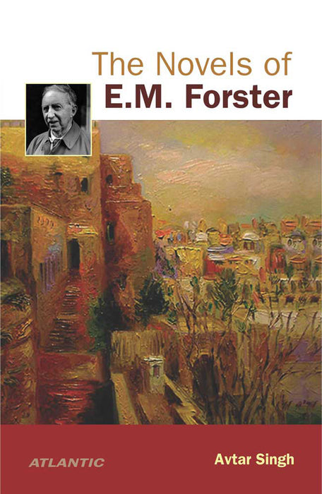 The Novels Of E.M. Forster