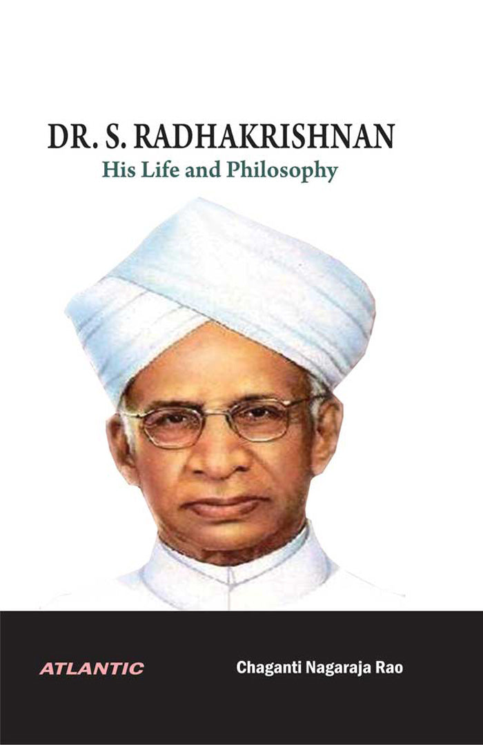 Dr. S. Radhakrishnan: His Life and Philosophy