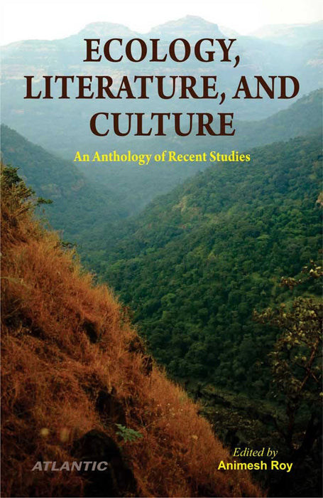 Ecology, Literature and Culture: An Anthology of Recent Studies