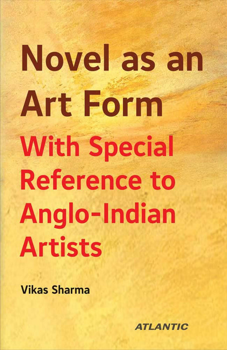 Novel As An Art  Form: With Special Reference to Anglo-Indian Artists