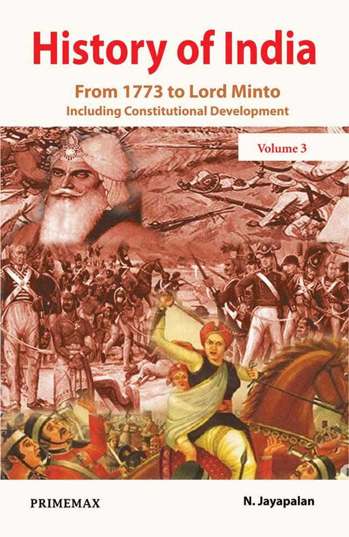 History Of India: From 1773 to Lord Minto Including Constitutional Development
