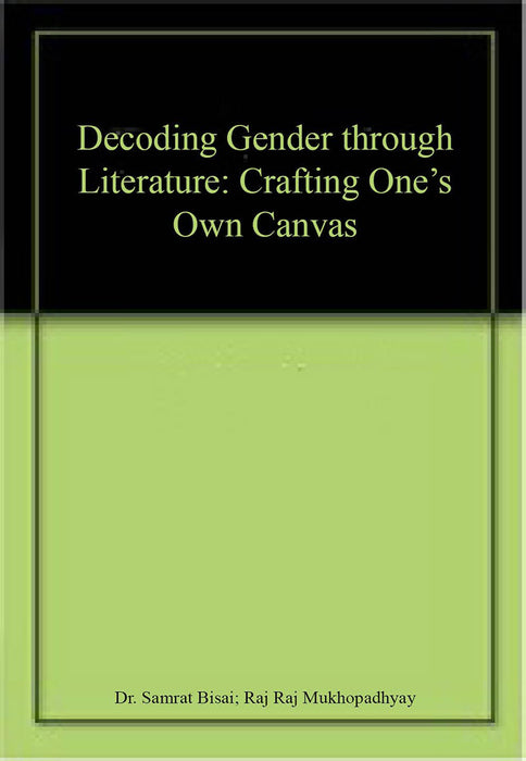 Decoding Gender through Literature: Crafting One’s Own Canvas