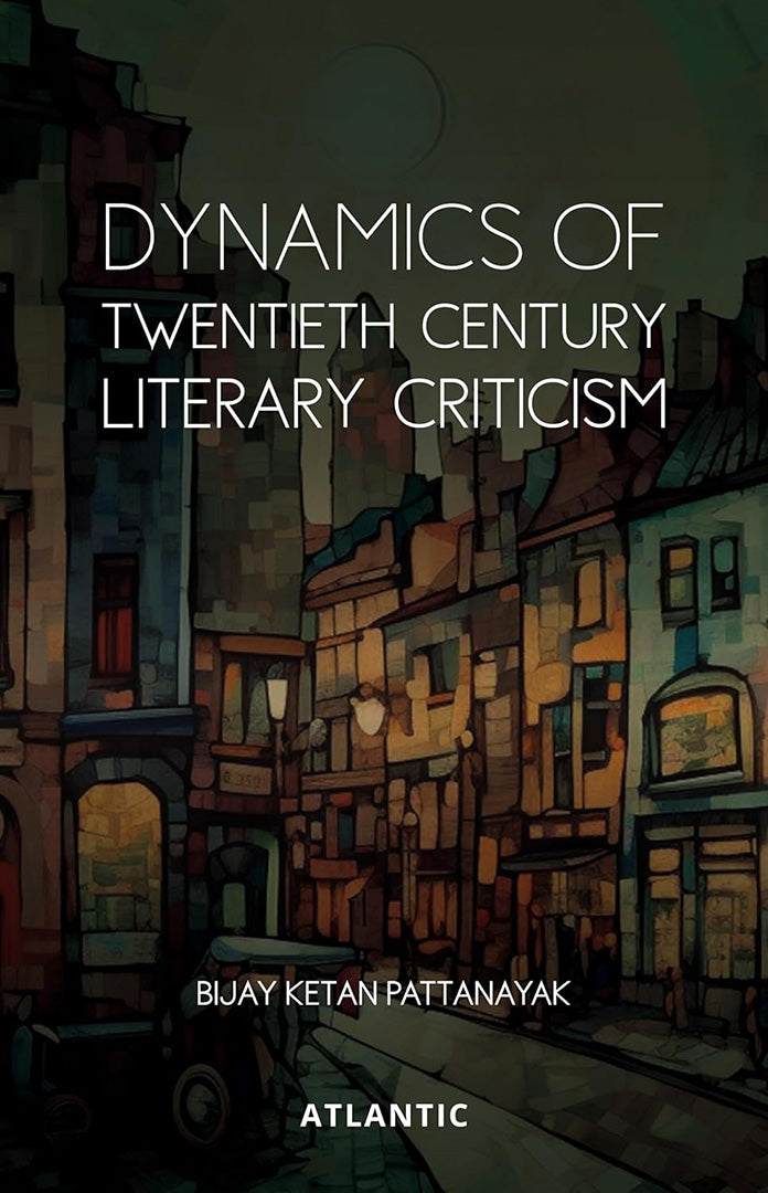 Dynamics Of Twentieth Century Literary Criticism