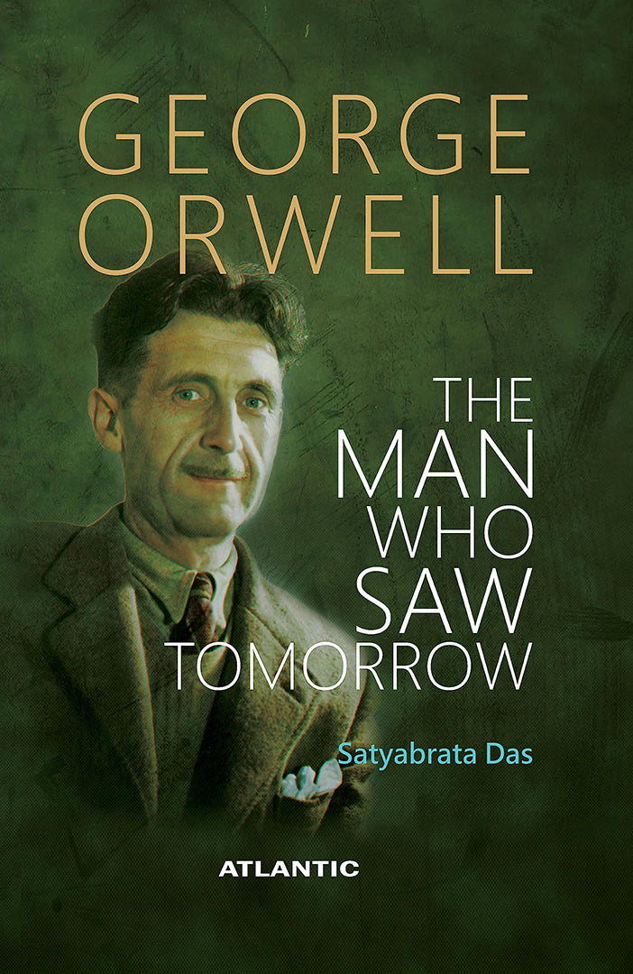 George Orwell: The Man Who Saw Tomorrow