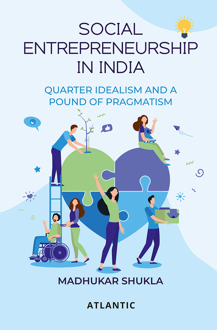 Social Entrepreneurship In India: Quarter Idealism And A Pound Of Pragmatism