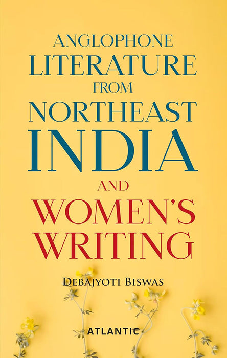 Anglophone Literature from Northeast India and Women's Writing