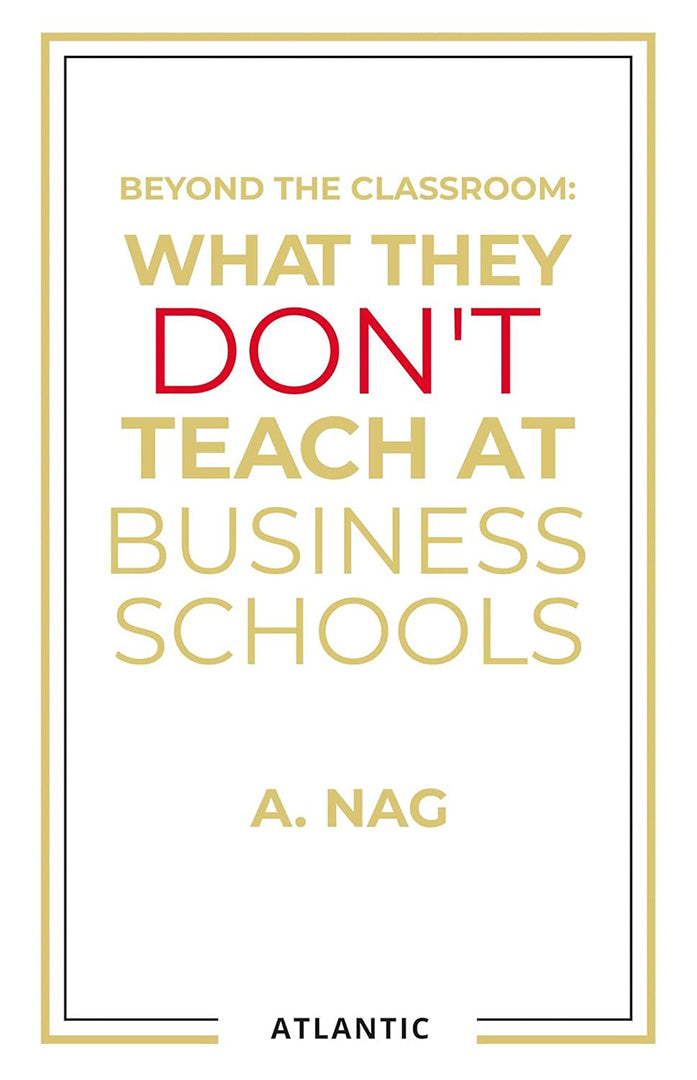 What They Don’t Teach at Business Schools