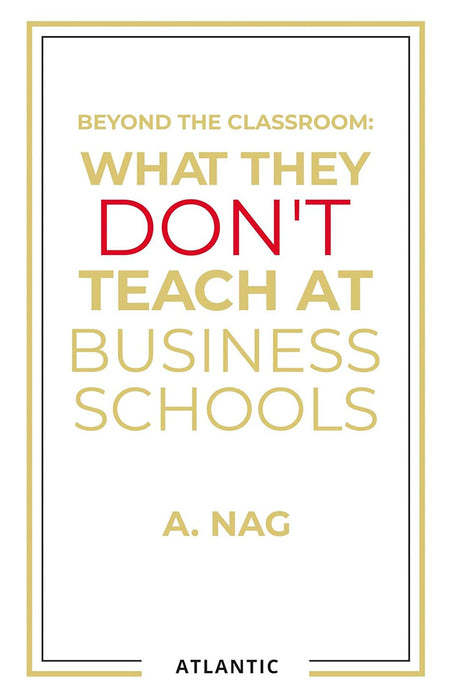 What They Don’t Teach at Business Schools