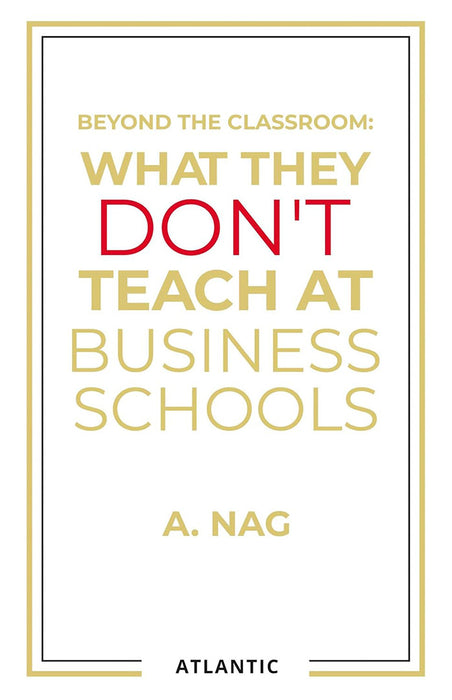 What They Don’t Teach at Business Schools