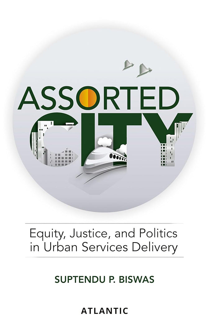 Assorted City: Equity, Justice and Politics in Urban Services Delivery