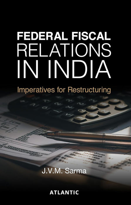 Federal Fiscal Relations in India: Imperatives for Restructuring