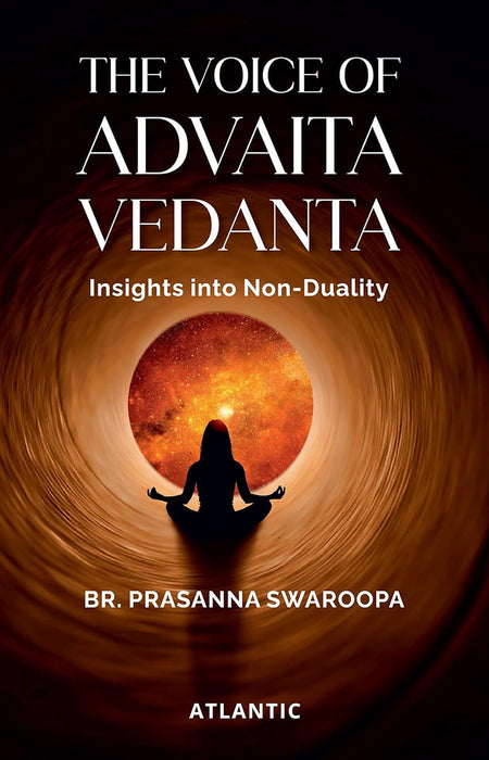 The Voice of Advaita Vedanta: Insights Into Non- Duality