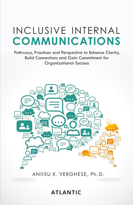 Inclusive Internal Communications: Pathways, Practices, and Perspectives to Enhance Clarity, Build Connections and Gain Commitment for