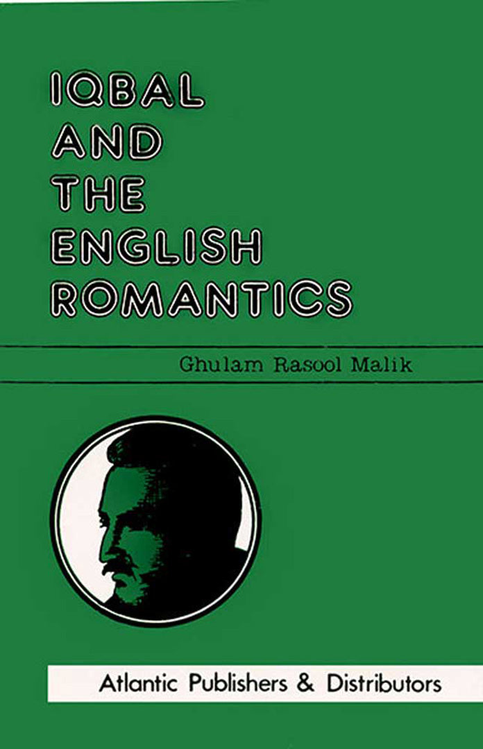 Iqbal And The English Romantics by G.R. Malik — Atlantic Publishing Group