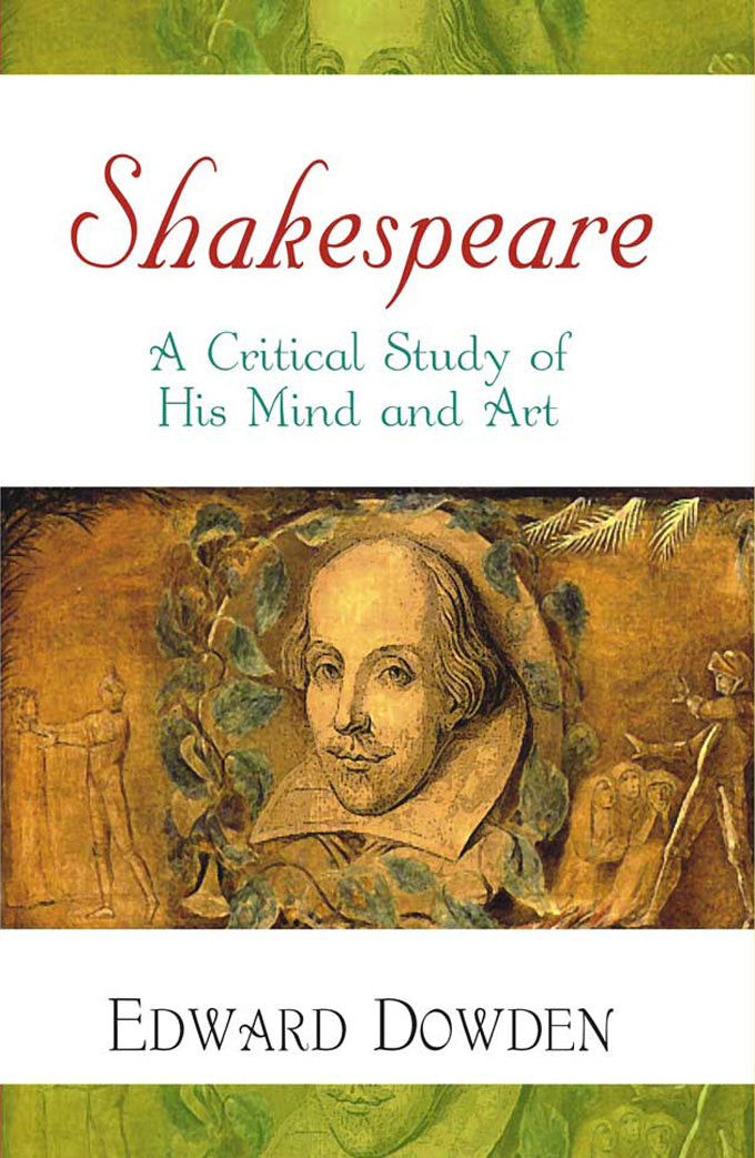 Shakespeare - A Critical Study Of His Mind And Art