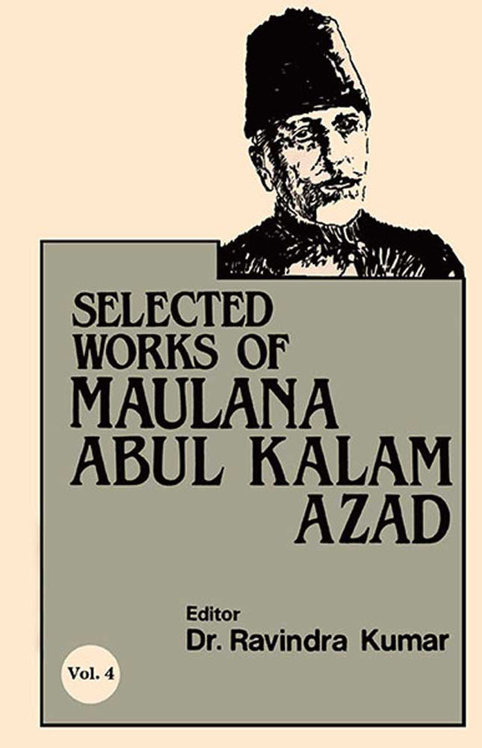 Selected Works Of Maulana Abul Kalam Azad  (Vol. 4)