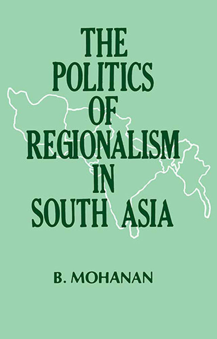 The Politics Of Regionalism In South-Asia