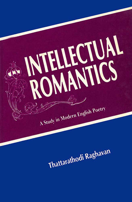 Intellectual Romantics: A Study in Modern English Poetry