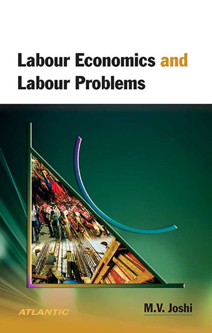 Labour Economics And Labour Problems by M.v. Joshi — Atlantic ...