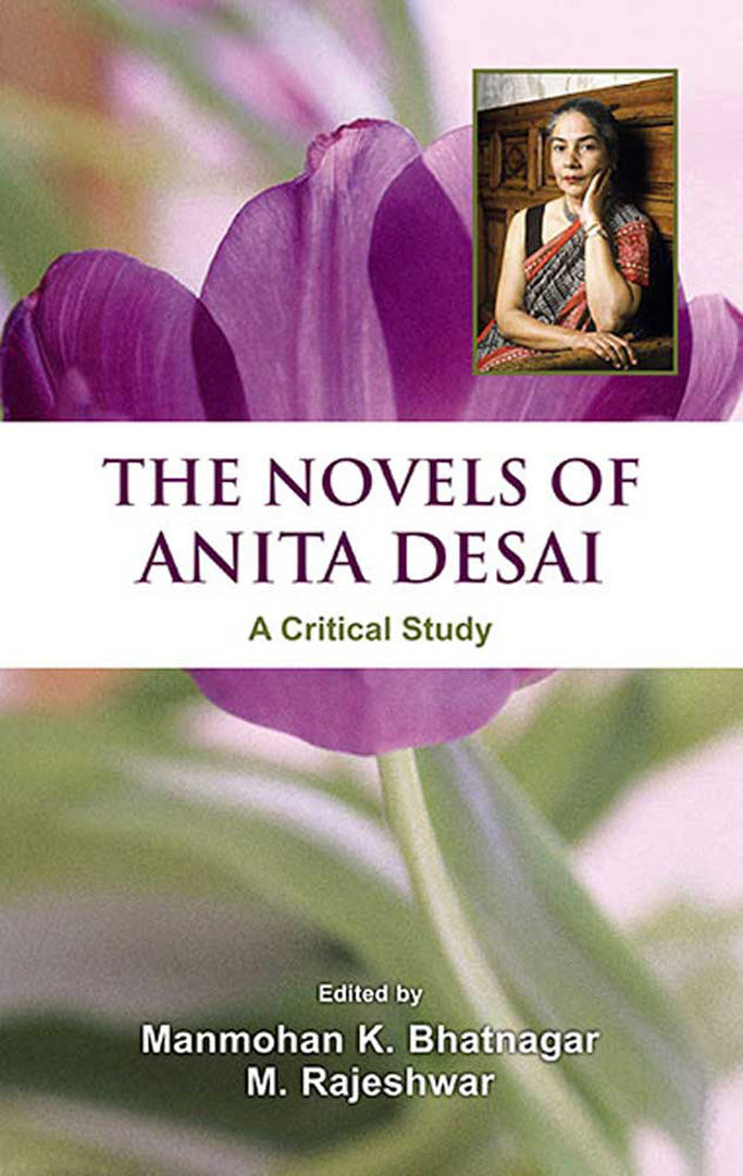 The Novels Of Anita Desai: A Critical Study